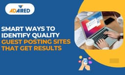 Smart Ways To Identify Quality Guest Posting Sites That Get Results