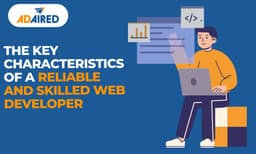The Key Characteristics Of A Reliable And Skilled Web Developer