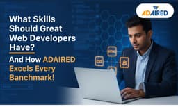 What Skills Should Great Web Developers Have? And How Adaired Excels Every Benchmark!