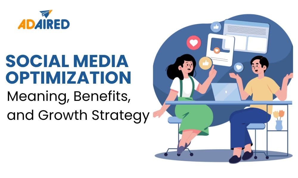 Social Media Optimization Explained: Meaning, Benefits, and Growth Strategy