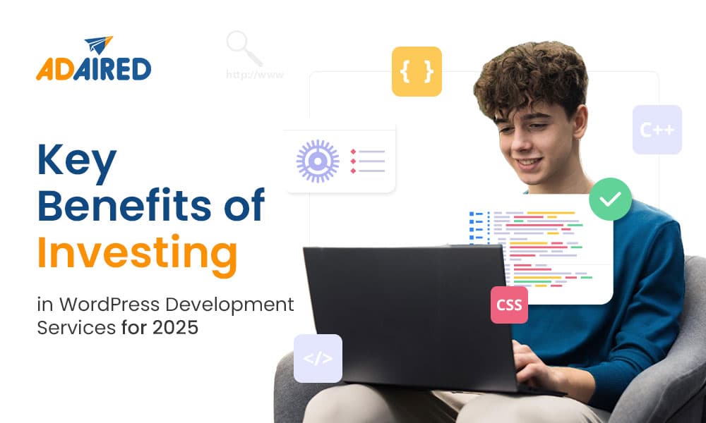 Key Benefits of Investing in WordPress Development Services for 2025