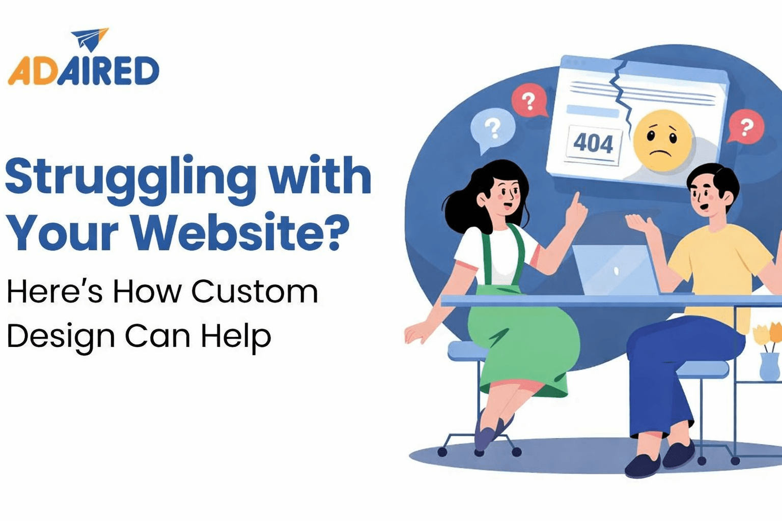Struggling with Your Website? Here’s How Custom Design Can Help